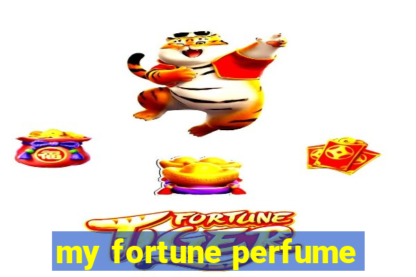 my fortune perfume